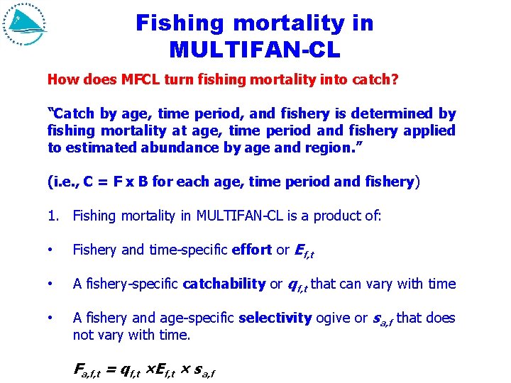 Fishing mortality in MULTIFAN-CL How does MFCL turn fishing mortality into catch? “Catch by Fishing mortality in MULTIFAN-CL How does MFCL turn fishing mortality into catch? “Catch by