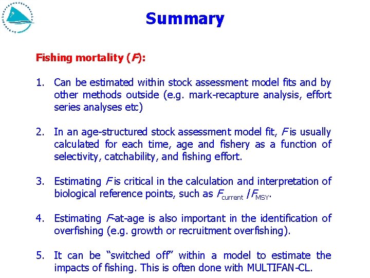 Summary Fishing mortality (F): 1. Can be estimated within stock assessment model fits and Summary Fishing mortality (F): 1. Can be estimated within stock assessment model fits and