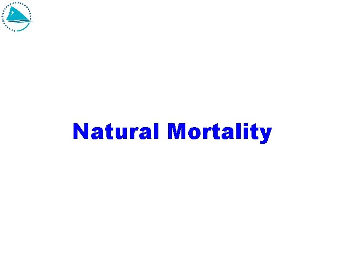 Natural Mortality Natural Mortality