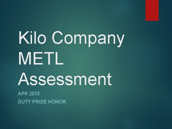 Kilo Company METL Assessment APR 2015 DUTY PRIDE HONOR 