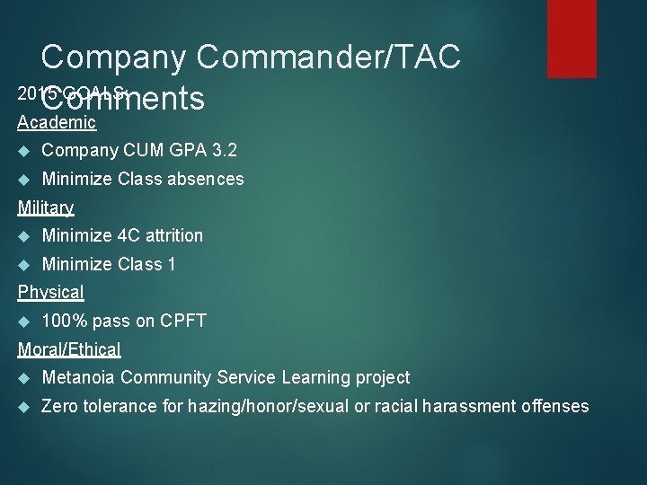 Company Commander/TAC 2015 GOALS: Comments Academic Company CUM GPA 3. 2 Minimize Class absences