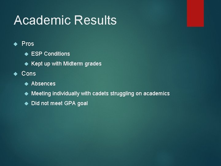 Academic Results Pros ESP Conditions Kept up with Midterm grades Cons Absences Meeting individually