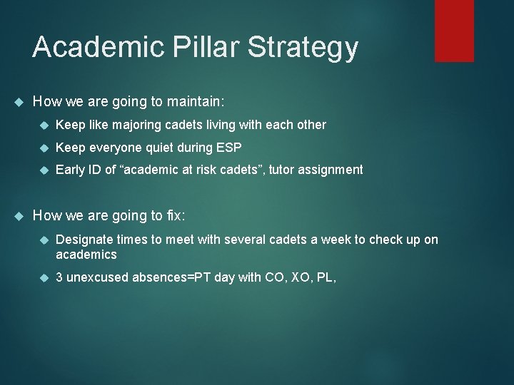 Academic Pillar Strategy How we are going to maintain: Keep like majoring cadets living