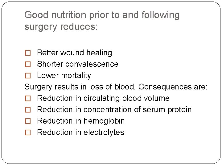 Good nutrition prior to and following surgery reduces: � Better wound healing � Shorter