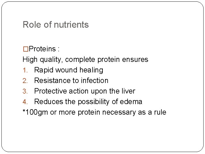Role of nutrients �Proteins : High quality, complete protein ensures 1. Rapid wound healing