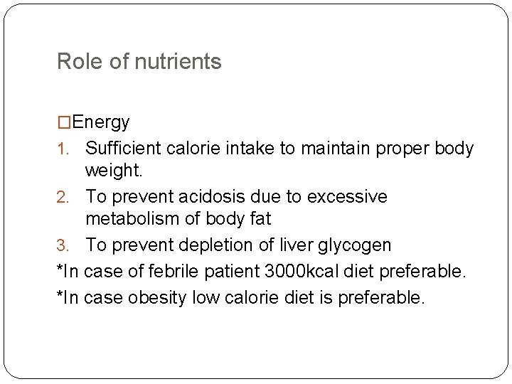 Role of nutrients �Energy 1. Sufficient calorie intake to maintain proper body weight. 2.