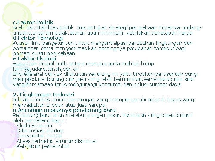 c. Faktor Politik Arah dan stabilitas politik menentukan strategi perusahaan. misalnya undang, program pajak,