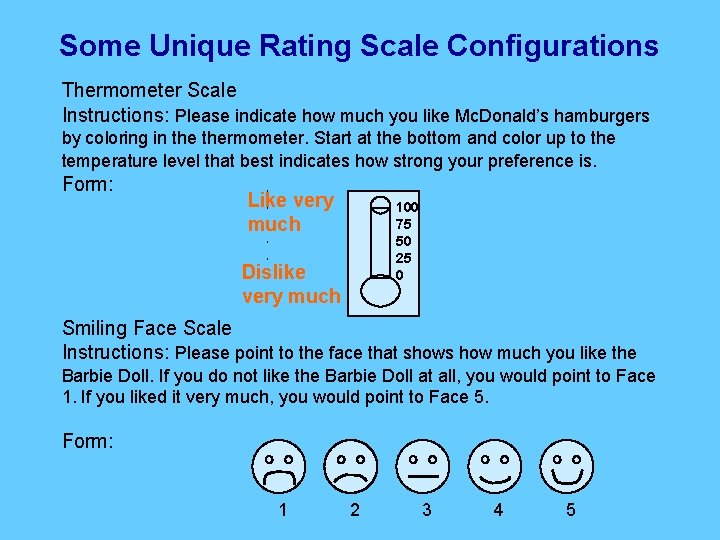 Some Unique Rating Scale Configurations Thermometer Scale Instructions: Please indicate how much you like