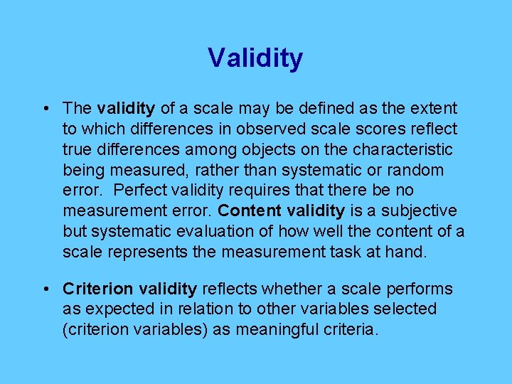 Validity • The validity of a scale may be defined as the extent to