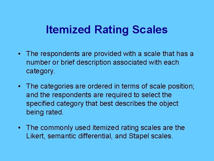 Itemized Rating Scales • The respondents are provided with a scale that has a