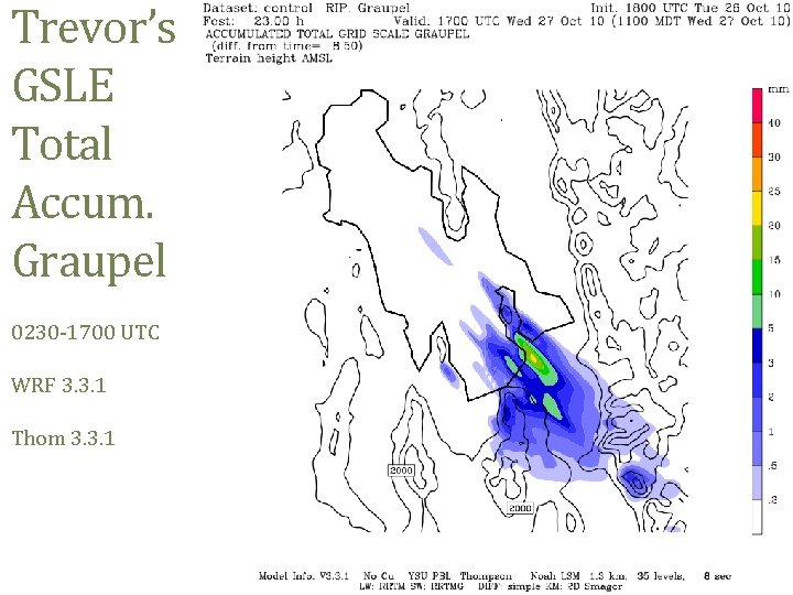 Trevor’s GSLE Total Accum. Graupel 0230 -1700 UTC WRF 3. 3. 1 Thom 3.