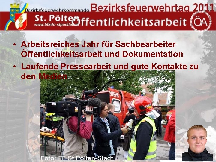  • Arbeitsreiches Jahr für Sachbearbeiter Öffentlichkeitsarbeit und Dokumentation • Laufende Pressearbeit und gute