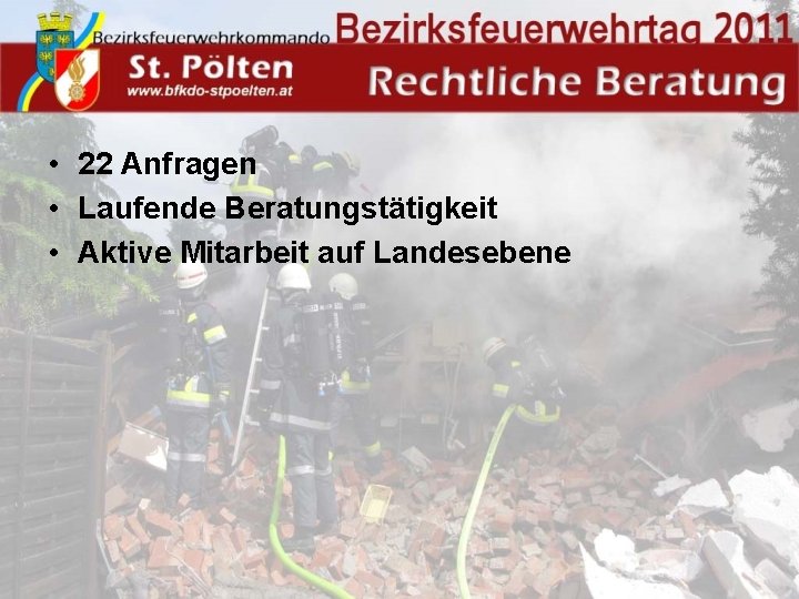  • 22 Anfragen • Laufende Beratungstätigkeit • Aktive Mitarbeit auf Landesebene 