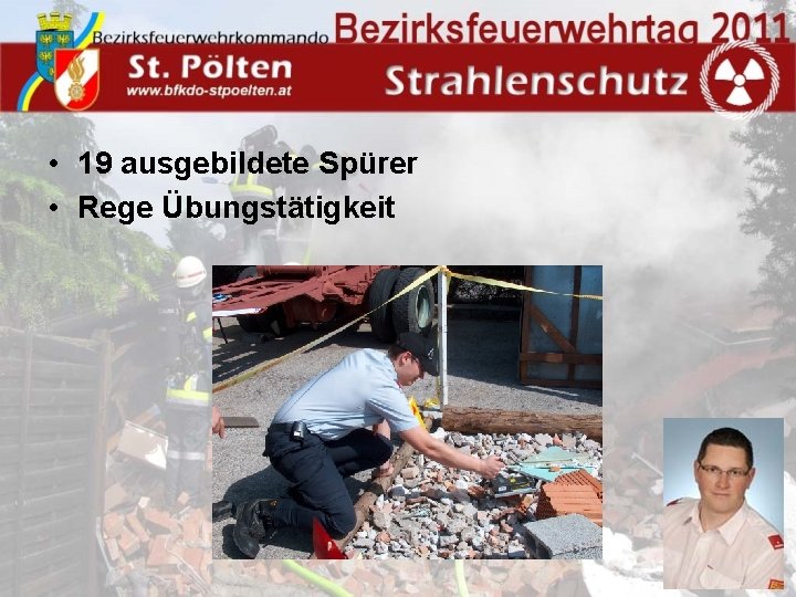  • 19 ausgebildete Spürer • Rege Übungstätigkeit 