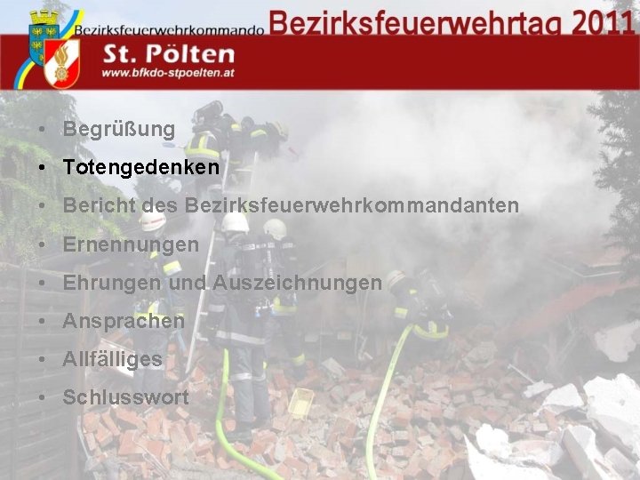  • Begrüßung • Totengedenken • Bericht des Bezirksfeuerwehrkommandanten • Ernennungen • Ehrungen und