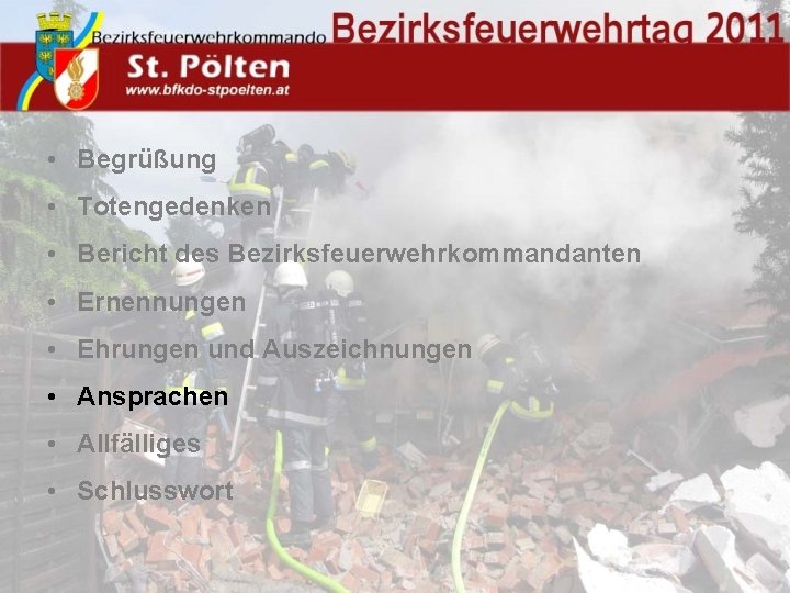  • Begrüßung • Totengedenken • Bericht des Bezirksfeuerwehrkommandanten • Ernennungen • Ehrungen und