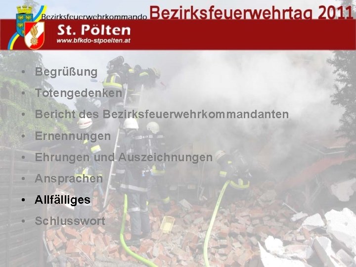  • Begrüßung • Totengedenken • Bericht des Bezirksfeuerwehrkommandanten • Ernennungen • Ehrungen und