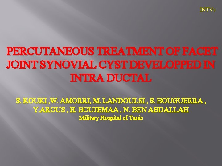 INTV 3 PERCUTANEOUS TREATMENT OF FACET JOINT SYNOVIAL CYST DEVELOPPED IN INTRA DUCTAL S.