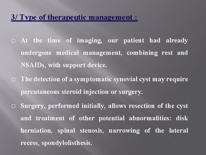 3/ Type of therapeutic management : � At the time of imaging, our patient
