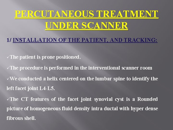 PERCUTANEOUS TREATMENT UNDER SCANNER 1/ INSTALLATION OF THE PATIENT, AND TRACKING: üThe patient is