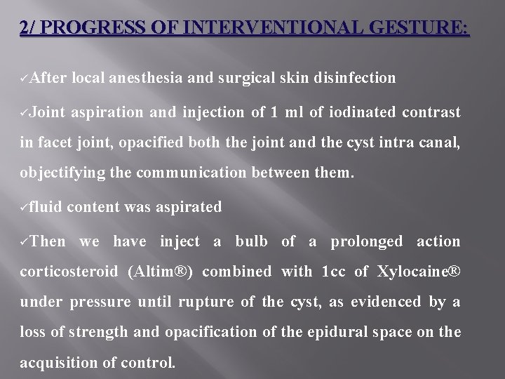 2/ PROGRESS OF INTERVENTIONAL GESTURE: üAfter local anesthesia and surgical skin disinfection üJoint aspiration