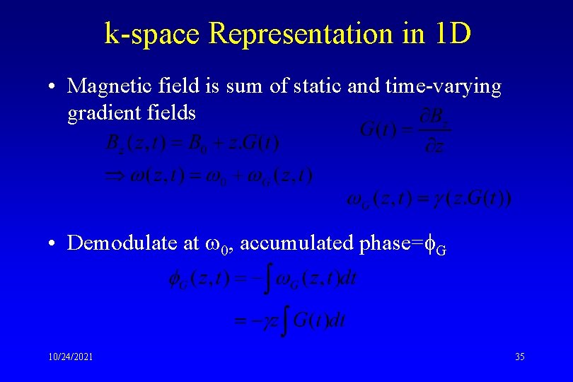 k-space Representation in 1 D • Magnetic field is sum of static and time-varying