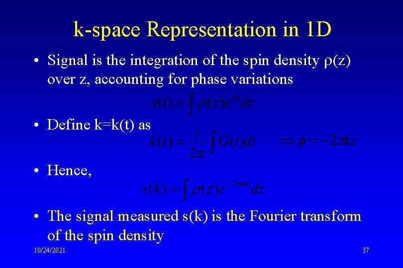 k-space Representation in 1 D • Signal is the integration of the spin density