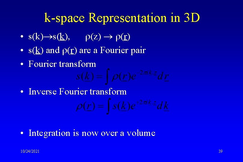 k-space Representation in 3 D • s(k), (z) (r) • s(k) and (r) are