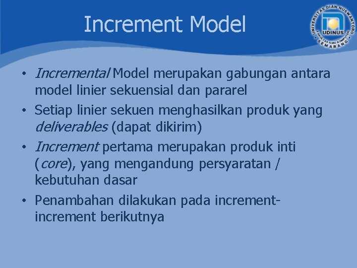 Increment Model • Incremental Model merupakan gabungan antara model linier sekuensial dan pararel •