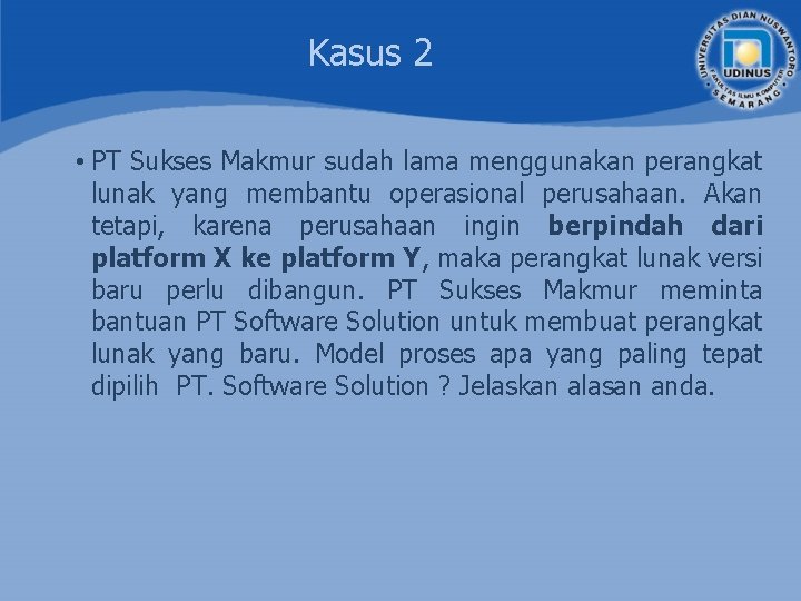 Kasus 2 • PT Sukses Makmur sudah lama menggunakan perangkat lunak yang membantu operasional