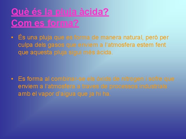 Què és la pluja àcida? Com es forma? • És una pluja que es