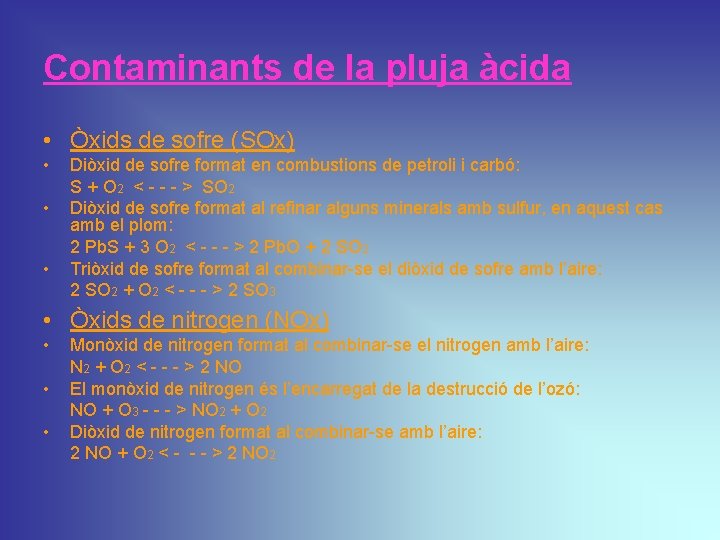 Contaminants de la pluja àcida • Òxids de sofre (SOx) • • • Diòxid