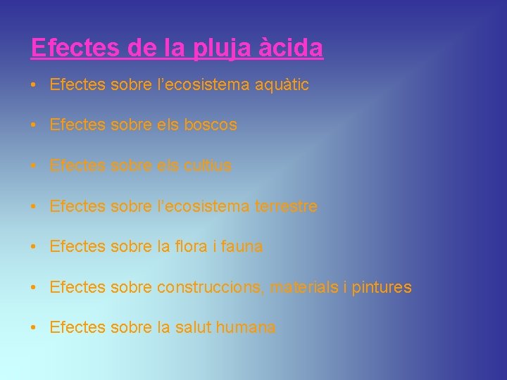 Efectes de la pluja àcida • Efectes sobre l’ecosistema aquàtic • Efectes sobre els