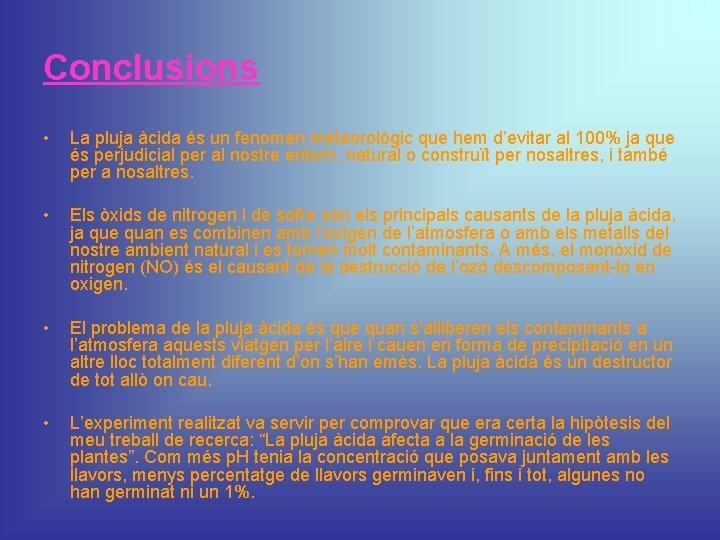 Conclusions • La pluja àcida és un fenomen meteorològic que hem d’evitar al 100%