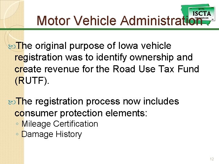 Motor Vehicle Administration The original purpose of Iowa vehicle registration was to identify ownership