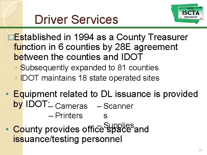 Driver Services �Established in 1994 as a County Treasurer function in 6 counties by