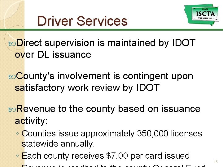 Driver Services Direct supervision is maintained by IDOT over DL issuance County’s involvement is
