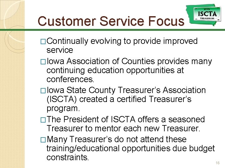 Customer Service Focus �Continually evolving to provide improved service �Iowa Association of Counties provides