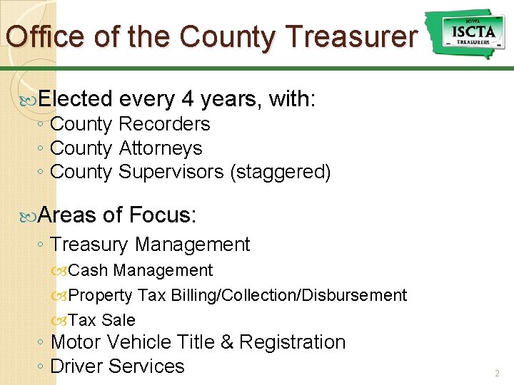 Office of the County Treasurer Elected every 4 years, with: ◦ County Recorders ◦