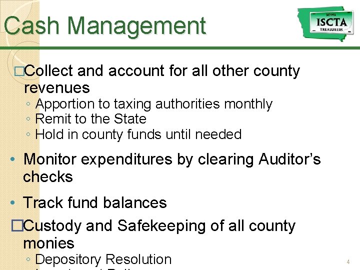 Cash Management �Collect and account for all other county revenues ◦ Apportion to taxing