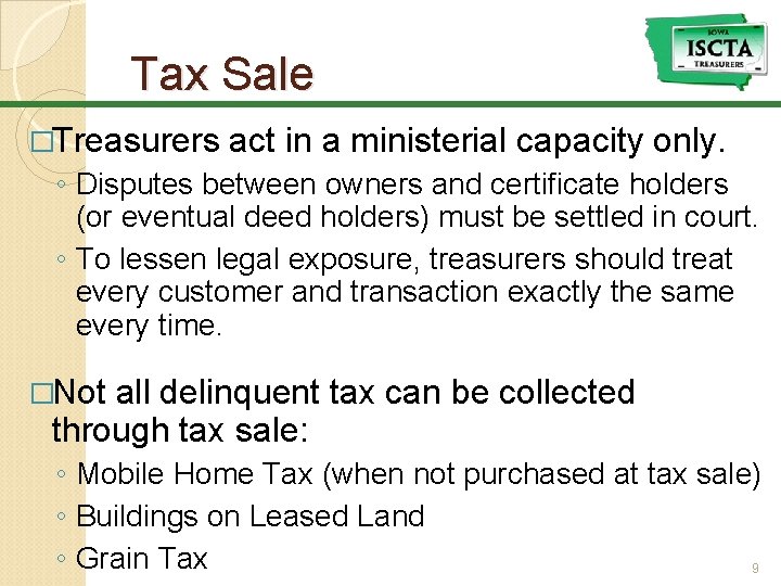 Tax Sale �Treasurers act in a ministerial capacity only. ◦ Disputes between owners and