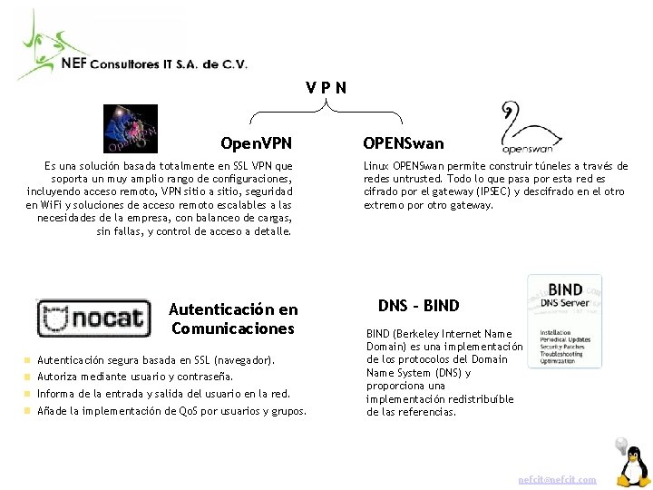 VPN Open. VPN Es una solución basada totalmente en SSL VPN que soporta un