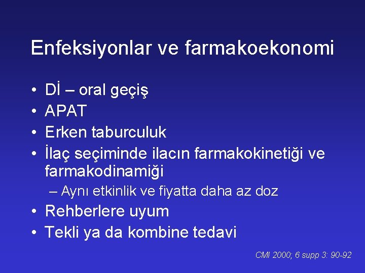 Enfeksiyonlar ve farmakoekonomi • • Dİ – oral geçiş APAT Erken taburculuk İlaç seçiminde