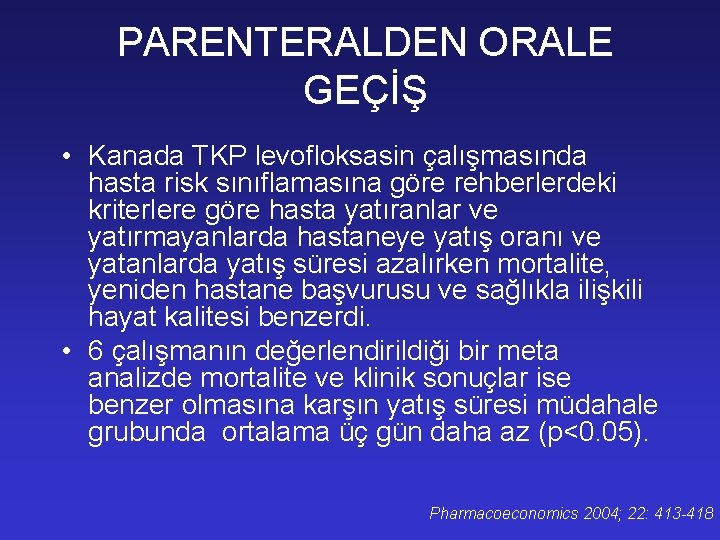 PARENTERALDEN ORALE GEÇİŞ • Kanada TKP levofloksasin çalışmasında hasta risk sınıflamasına göre rehberlerdeki kriterlere