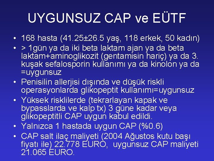 UYGUNSUZ CAP ve EÜTF • 168 hasta (41. 25± 26. 5 yaş, 118 erkek,