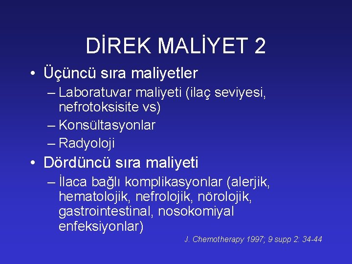 DİREK MALİYET 2 • Üçüncü sıra maliyetler – Laboratuvar maliyeti (ilaç seviyesi, nefrotoksisite vs)