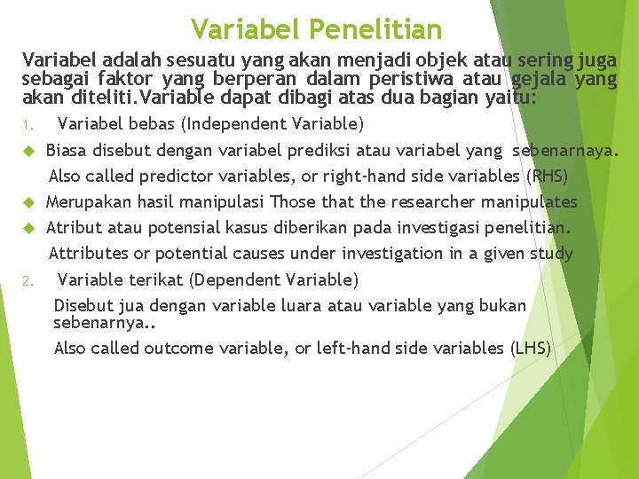 Variabel Penelitian Variabel adalah sesuatu yang akan menjadi objek atau sering juga sebagai faktor