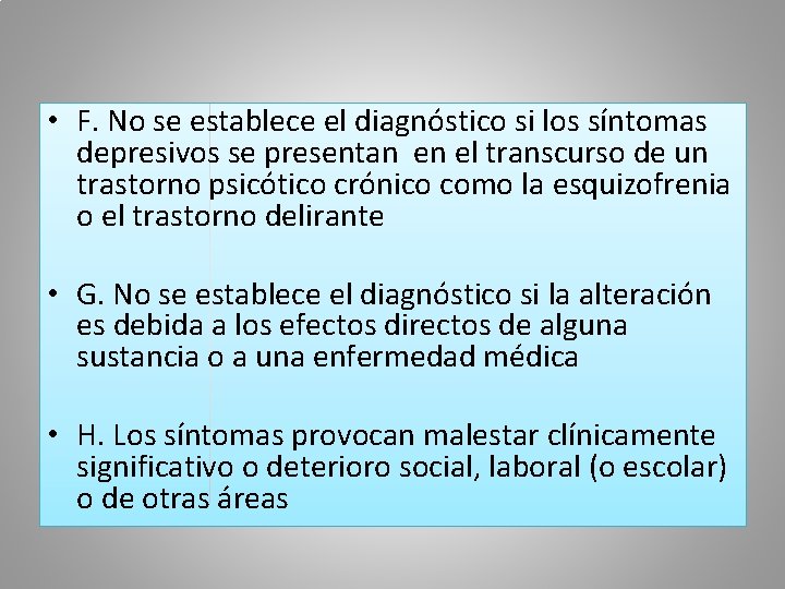  • F. No se establece el diagnóstico si los síntomas depresivos se presentan