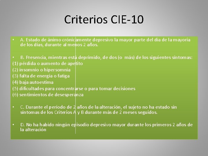 Criterios CIE-10 • A. Estado de ánimo crónicamente depresivo la mayor parte del día