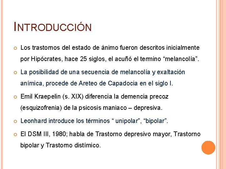 INTRODUCCIÓN Los trastornos del estado de ánimo fueron descritos inicialmente por Hipócrates, hace 25